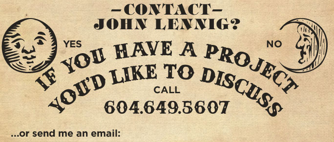 Contact John Lennig 604 649-5607